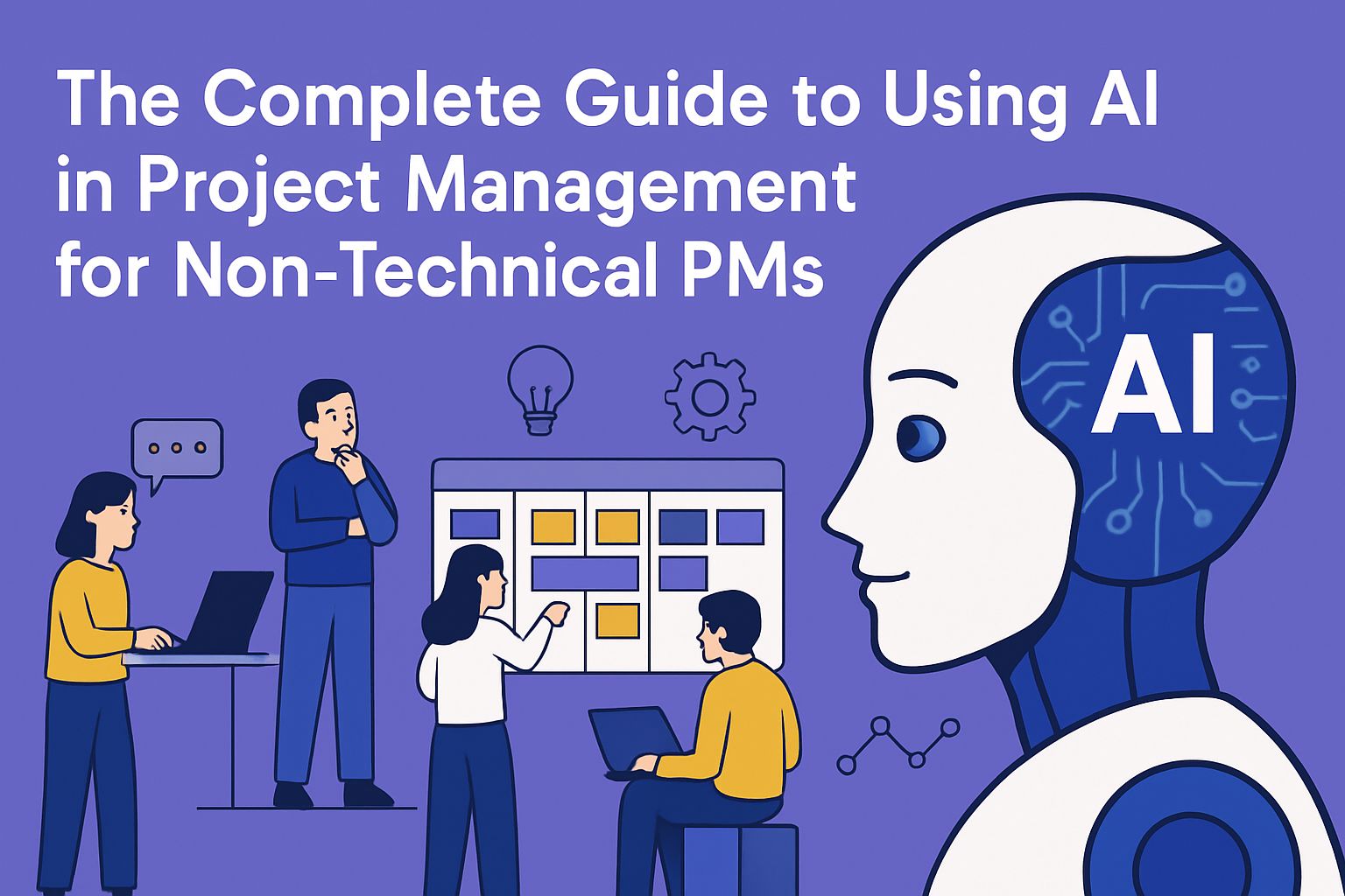 The Complete Guide to Using AI in Project Management for Non-Technical PMs.